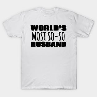 World's Most So-so Husband T-Shirt